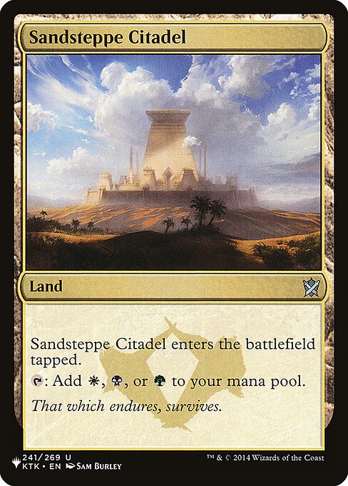 Sandsteppe Citadel enters tapped.
{T}: Add {W}, {B}, or {G}.