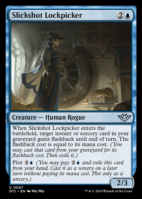 When Slickshot Lockpicker enters the battlefield, target instant or sorcery card in your graveyard gains flashback until end of turn. The flashback cost is equal to its mana cost. (You may cast that card from your graveyard for its flashback cost. Then exile it.)
Plot {2}{U} (You may pay {2}{U} and exile this card from your hand. Cast it as a sorcery on a later turn without paying its mana cost. Plot only as a sorcery.)