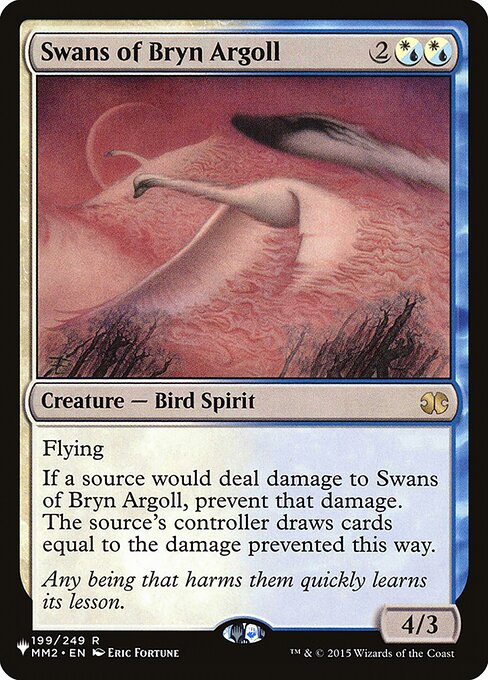 Flying
If a source would deal damage to Swans of Bryn Argoll, prevent that damage. The source's controller draws cards equal to the damage prevented this way.