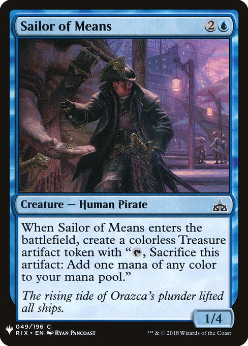 When Sailor of Means enters, create a Treasure token. (It's an artifact with "{T}, Sacrifice this artifact: Add one mana of any color.")