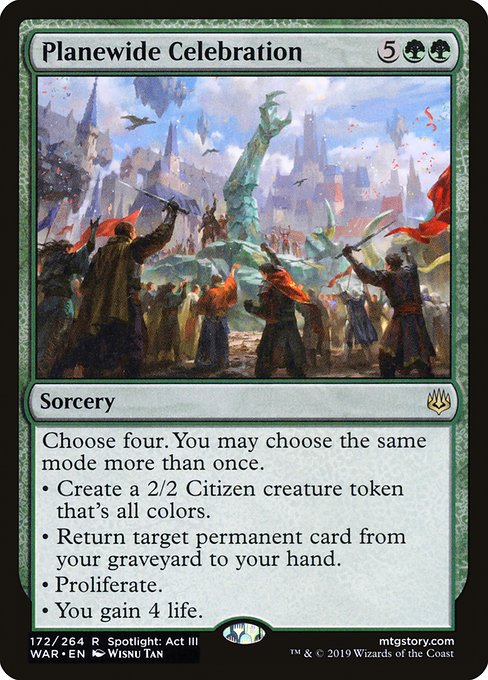 Choose four. You may choose the same mode more than once.
• Create a 2/2 Citizen creature token that's all colors.
• Return target permanent card from your graveyard to your hand.
• Proliferate.
• You gain 4 life.