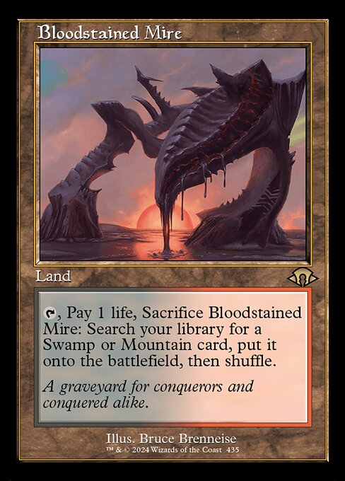 {T}, Pay 1 life, Sacrifice Bloodstained Mire: Search your library for a Swamp or Mountain card, put it onto the battlefield, then shuffle.