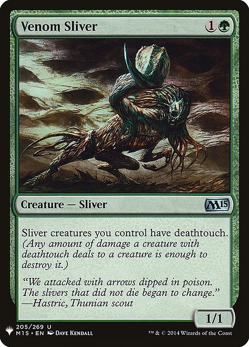 Sliver creatures you control have deathtouch. (Any amount of damage a creature with deathtouch deals to a creature is enough to destroy it.)