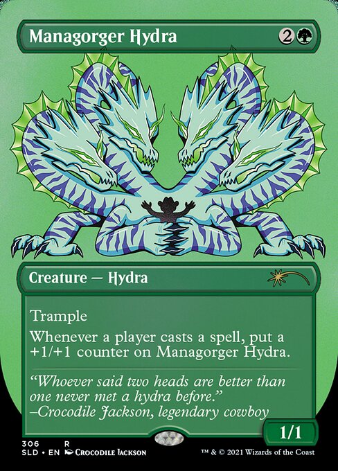 Trample
Whenever a player casts a spell, put a +1/+1 counter on Managorger Hydra.
