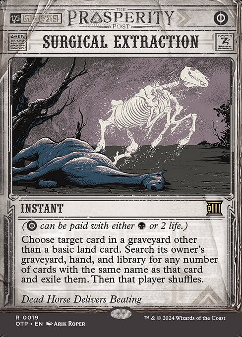 ({B/P} can be paid with either {B} or 2 life.)
Choose target card in a graveyard other than a basic land card. Search its owner's graveyard, hand, and library for any number of cards with the same name as that card and exile them. Then that player shuffles.