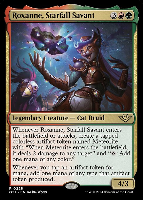 Whenever Roxanne, Starfall Savant enters the battlefield or attacks, create a tapped colorless artifact token named Meteorite with "When Meteorite enters the battlefield, it deals 2 damage to any target" and "{T}: Add one mana of any color."
Whenever you tap an artifact token for mana, add one mana of any type that artifact token produced.