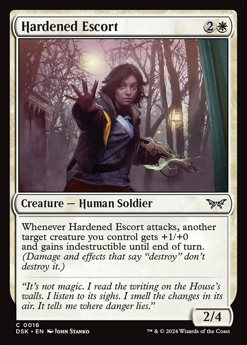 Whenever Hardened Escort attacks, another target creature you control gets +1/+0 and gains indestructible until end of turn. (Damage and effects that say "destroy" don't destroy it.)