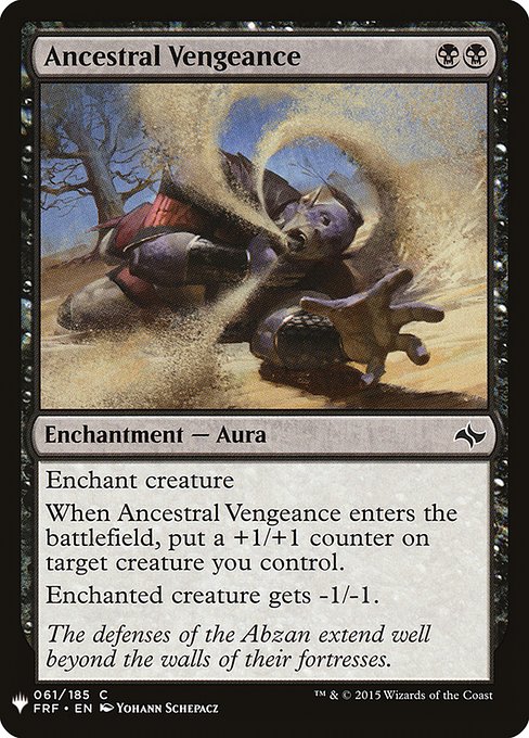 Enchant creature
When Ancestral Vengeance enters the battlefield, put a +1/+1 counter on target creature you control.
Enchanted creature gets -1/-1.