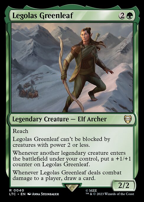 Reach
Legolas Greenleaf can't be blocked by creatures with power 2 or less.
Whenever another legendary creature enters the battlefield under your control, put a +1/+1 counter on Legolas Greenleaf.
Whenever Legolas Greenleaf deals combat damage to a player, draw a card.