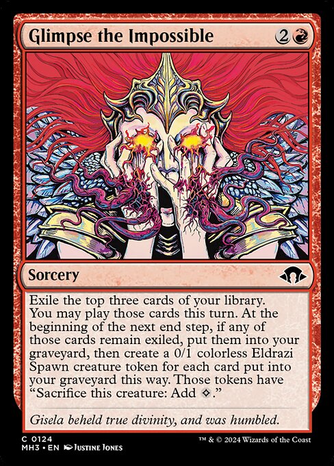 Exile the top three cards of your library. You may play those cards this turn. At the beginning of the next end step, if any of those cards remain exiled, put them into your graveyard, then create a 0/1 colorless Eldrazi Spawn creature token for each card put into your graveyard this way. Those tokens have "Sacrifice this creature: Add {C}."