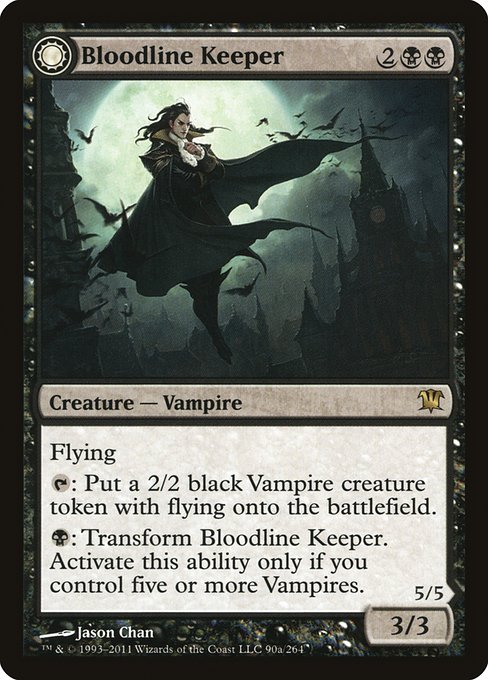 Flying
{T}: Create a 2/2 black Vampire creature token with flying.
{B}: Transform Bloodline Keeper. Activate only if you control five or more Vampires.   Flying
Other Vampire creatures you control get +2/+2.
{T}: Create a 2/2 black Vampire creature token with flying.