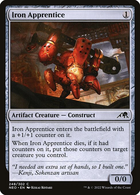 Iron Apprentice enters the battlefield with a +1/+1 counter on it.
When Iron Apprentice dies, if it had counters on it, put those counters on target creature you control.