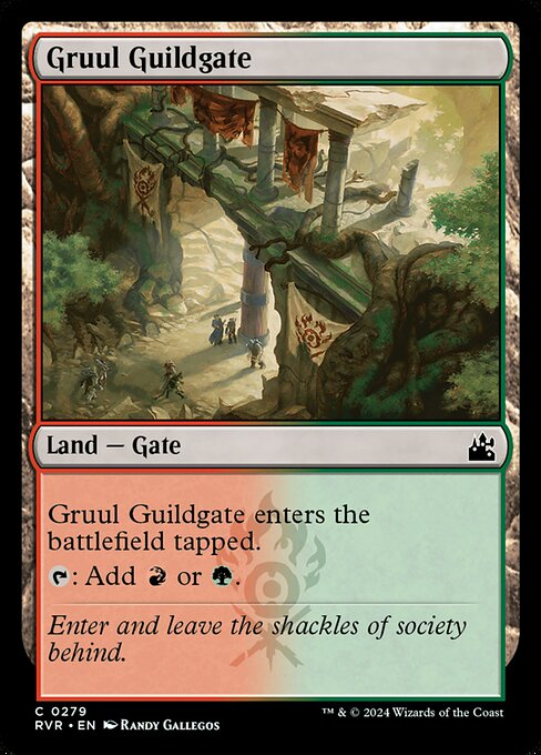 Gruul Guildgate enters tapped.
{T}: Add {R} or {G}.