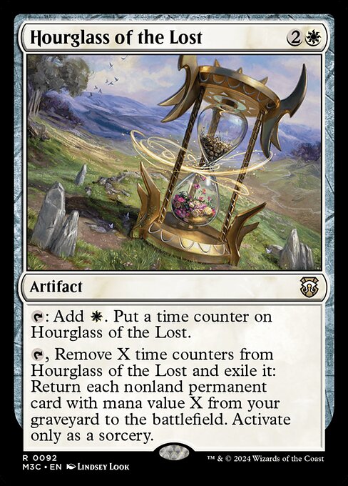 {T}: Add {W}. Put a time counter on Hourglass of the Lost.
{T}, Remove X time counters from Hourglass of the Lost and exile it: Return each nonland permanent card with mana value X from your graveyard to the battlefield. Activate only as a sorcery.