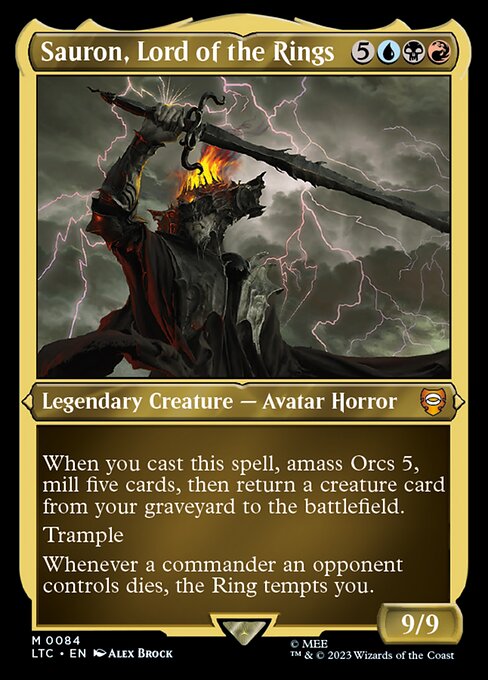 When you cast this spell, amass Orcs 5, mill five cards, then return a creature card from your graveyard to the battlefield.
Trample
Whenever a commander an opponent controls dies, the Ring tempts you.