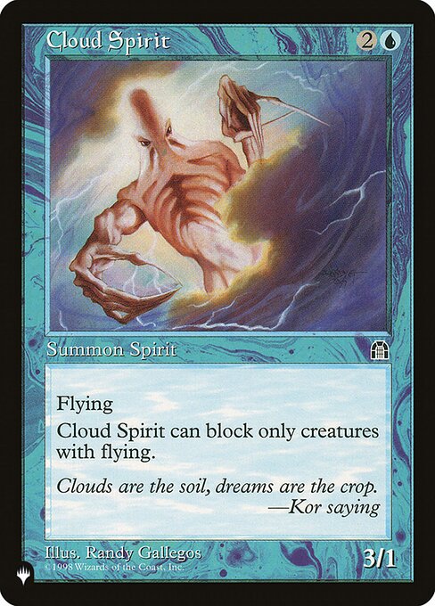 Flying
Cloud Spirit can block only creatures with flying.