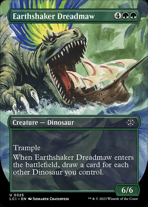 Trample
When Earthshaker Dreadmaw enters the battlefield, draw a card for each other Dinosaur you control.