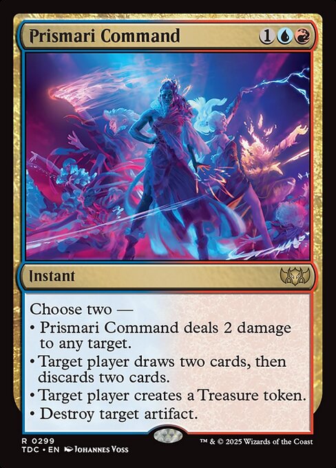 Choose two —
• Prismari Command deals 2 damage to any target.
• Target player draws two cards, then discards two cards.
• Target player creates a Treasure token.
• Destroy target artifact.