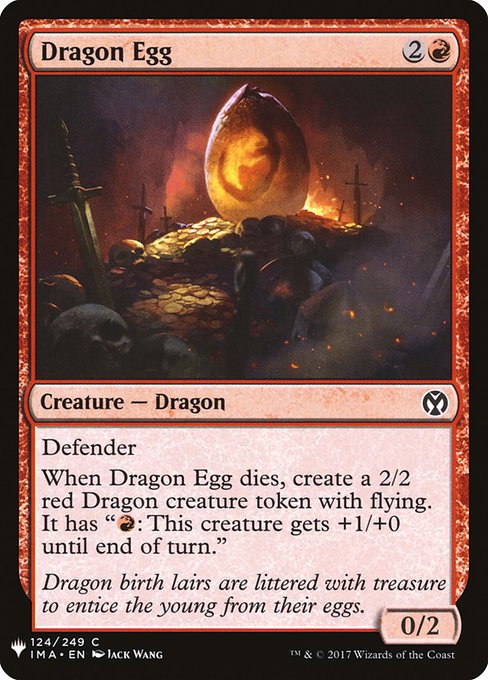 Defender
When Dragon Egg dies, create a 2/2 red Dragon creature token with flying and "{R}: This creature gets +1/+0 until end of turn."