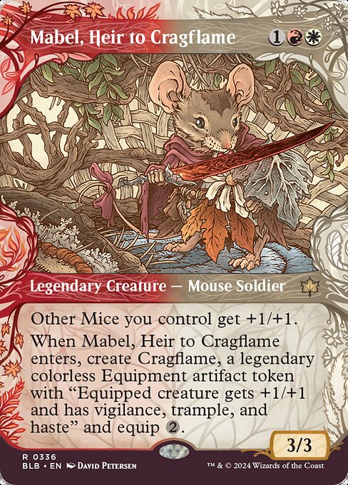 Other Mice you control get +1/+1.
When Mabel, Heir to Cragflame enters, create Cragflame, a legendary colorless Equipment artifact token with "Equipped creature gets +1/+1 and has vigilance, trample, and haste" and equip {2}.