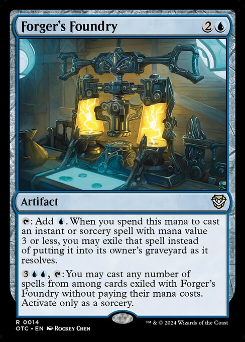{T}: Add {U}. When you spend this mana to cast an instant or sorcery spell with mana value 3 or less, you may exile that spell instead of putting it into its owner's graveyard as it resolves.
{3}{U}{U}, {T}: You may cast any number of spells from among cards exiled with Forger's Foundry without paying their mana costs. Activate only as a sorcery.