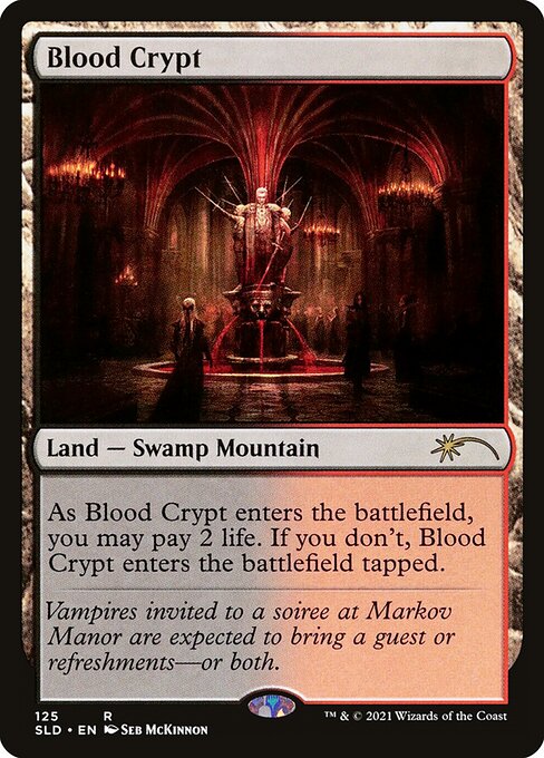 ({T}: Add {B} or {R}.)
As Blood Crypt enters the battlefield, you may pay 2 life. If you don't, it enters the battlefield tapped.
