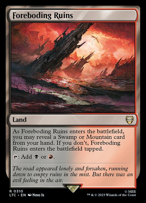 As Foreboding Ruins enters the battlefield, you may reveal a Swamp or Mountain card from your hand. If you don't, Foreboding Ruins enters the battlefield tapped.
{T}: Add {B} or {R}.