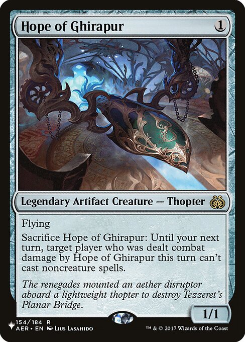 Flying
Sacrifice Hope of Ghirapur: Until your next turn, target player who was dealt combat damage by Hope of Ghirapur this turn can't cast noncreature spells.