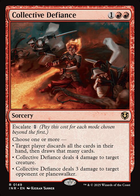 Escalate {1} (Pay this cost for each mode chosen beyond the first.)
Choose one or more —
• Target player discards all the cards in their hand, then draws that many cards.
• Collective Defiance deals 4 damage to target creature.
• Collective Defiance deals 3 damage to target opponent or planeswalker.