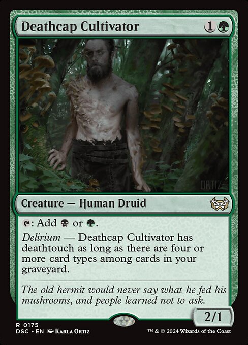 {T}: Add {B} or {G}.
Delirium — Deathcap Cultivator has deathtouch as long as there are four or more card types among cards in your graveyard.