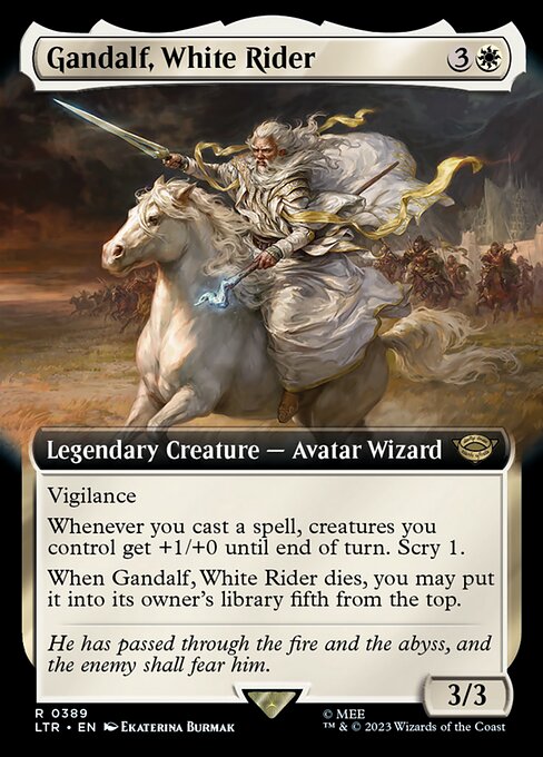 Vigilance
Whenever you cast a spell, creatures you control get +1/+0 until end of turn. Scry 1.
When Gandalf, White Rider dies, you may put it into its owner's library fifth from the top.