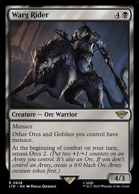 Menace
Other Orcs and Goblins you control have menace.
At the beginning of combat on your turn, amass Orcs 2. (Put two +1/+1 counters on an Army you control. It's also an Orc. If you don't control an Army, create a 0/0 black Orc Army creature token first.)