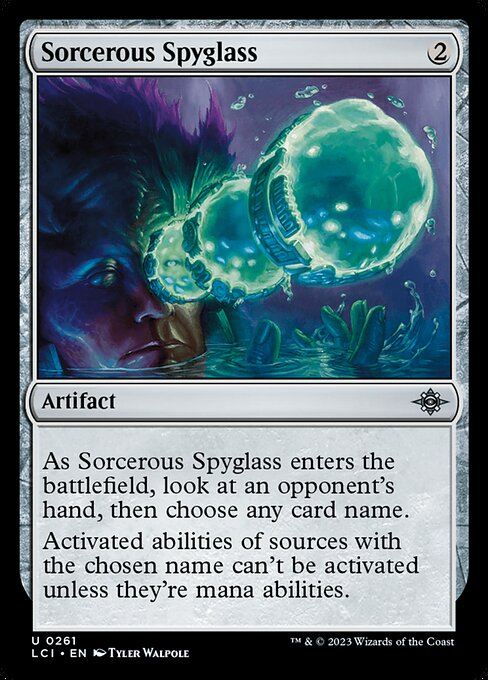 As Sorcerous Spyglass enters the battlefield, look at an opponent's hand, then choose any card name.
Activated abilities of sources with the chosen name can't be activated unless they're mana abilities.