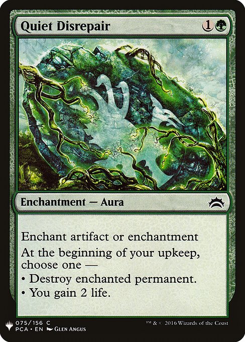 Enchant artifact or enchantment
At the beginning of your upkeep, choose one —
• Destroy enchanted permanent.
• You gain 2 life.