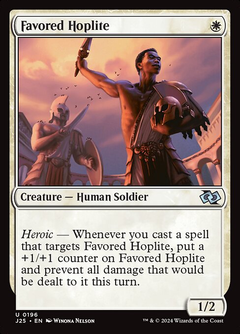 Heroic — Whenever you cast a spell that targets Favored Hoplite, put a +1/+1 counter on Favored Hoplite and prevent all damage that would be dealt to it this turn.
