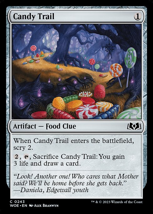 When Candy Trail enters the battlefield, scry 2.
{2}, {T}, Sacrifice Candy Trail: You gain 3 life and draw a card.