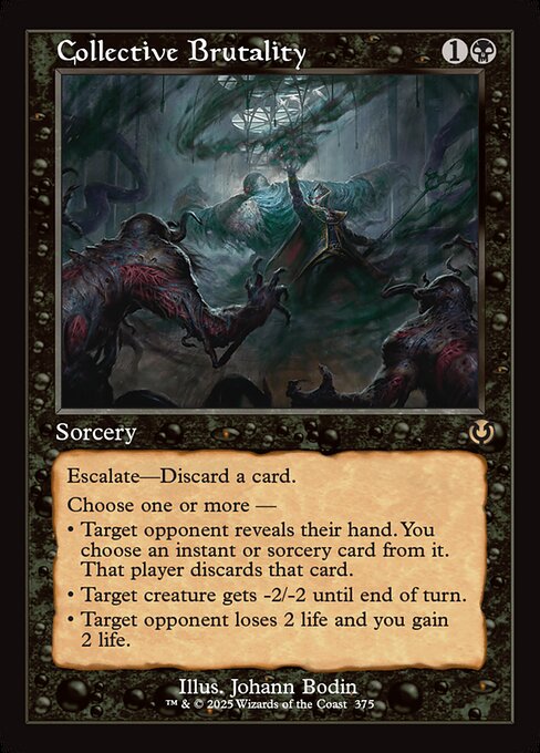 Escalate—Discard a card. (Pay this cost for each mode chosen beyond the first.)
Choose one or more —
• Target opponent reveals their hand. You choose an instant or sorcery card from it. That player discards that card.
• Target creature gets -2/-2 until end of turn.
• Target opponent loses 2 life and you gain 2 life.