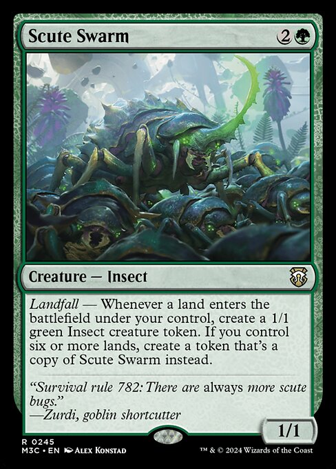 Landfall — Whenever a land you control enters, create a 1/1 green Insect creature token. If you control six or more lands, create a token that's a copy of Scute Swarm instead.