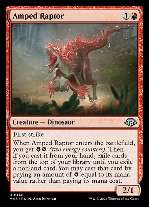 First strike
When Amped Raptor enters the battlefield, you get {E}{E} (two energy counters). Then if you cast it from your hand, exile cards from the top of your library until you exile a nonland card. You may cast that card by paying an amount of {E} equal to its mana value rather than paying its mana cost.