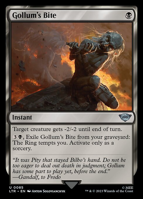 Target creature gets -2/-2 until end of turn.
{3}{B}, Exile Gollum's Bite from your graveyard: The Ring tempts you. Activate only as a sorcery.