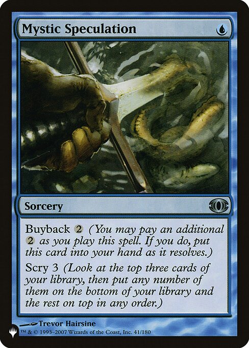 Buyback {2} (You may pay an additional {2} as you cast this spell. If you do, put this card into your hand as it resolves.)
Scry 3. (Look at the top three cards of your library, then put any number of them on the bottom and the rest on top in any order.)