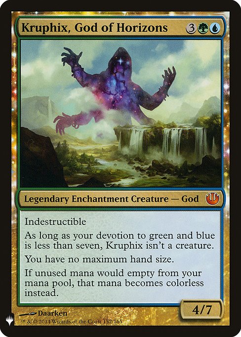 Indestructible
As long as your devotion to green and blue is less than seven, Kruphix isn't a creature.
You have no maximum hand size.
If you would lose unspent mana, that mana becomes colorless instead.