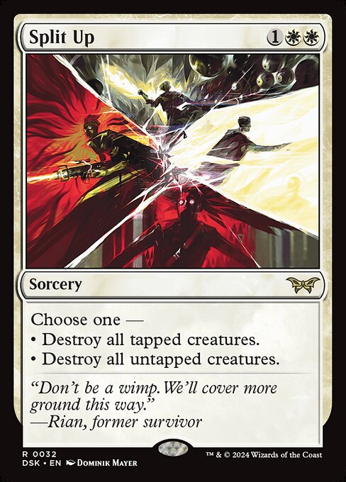 Choose one —
• Destroy all tapped creatures.
• Destroy all untapped creatures.