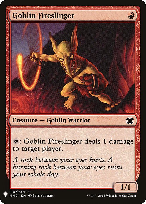 {T}: Goblin Fireslinger deals 1 damage to target player or planeswalker.