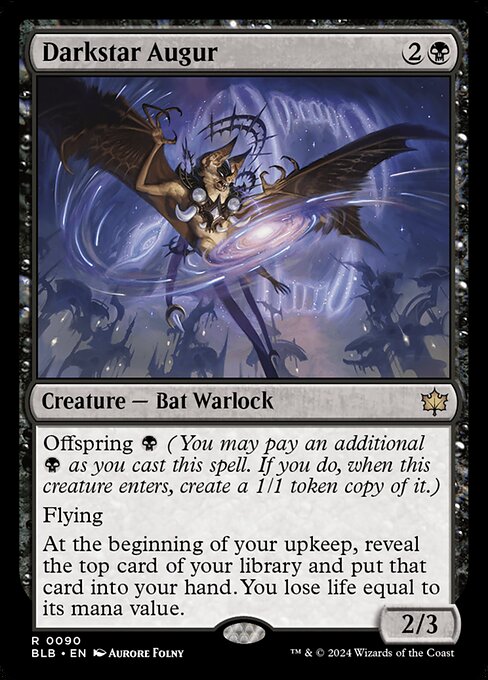 Offspring {B} (You may pay an additional {B} as you cast this spell. If you do, when this creature enters, create a 1/1 token copy of it.)
Flying
At the beginning of your upkeep, reveal the top card of your library and put that card into your hand. You lose life equal to its mana value.