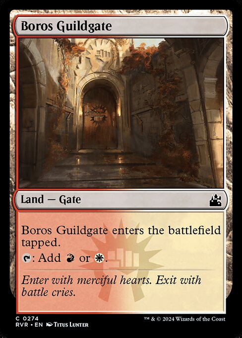 Boros Guildgate enters the battlefield tapped.
{T}: Add {R} or {W}.