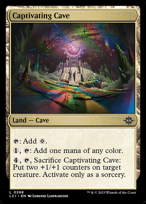 {T}: Add {C}.
{1}, {T}: Add one mana of any color.
{4}, {T}, Sacrifice Captivating Cave: Put two +1/+1 counters on target creature. Activate only as a sorcery.