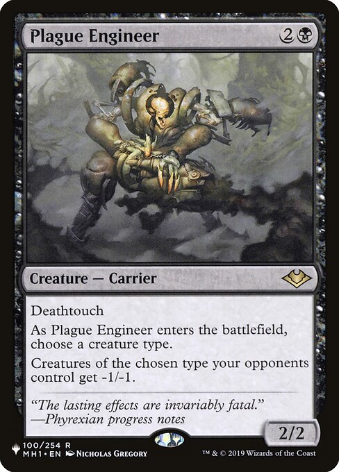 Deathtouch
As Plague Engineer enters, choose a creature type.
Creatures of the chosen type your opponents control get -1/-1.