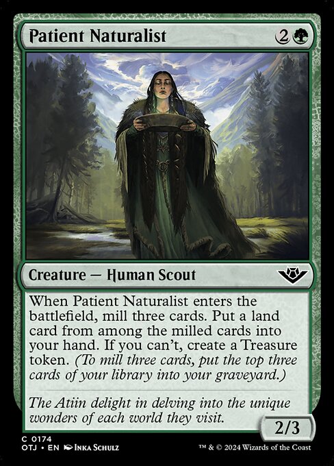 When Patient Naturalist enters the battlefield, mill three cards. Put a land card from among the milled cards into your hand. If you can't, create a Treasure token. (To mill three cards, put the top three cards of your library into your graveyard.)