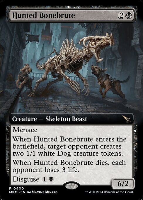 Menace
When Hunted Bonebrute enters the battlefield, target opponent creates two 1/1 white Dog creature tokens.
When Hunted Bonebrute dies, each opponent loses 3 life.
Disguise {1}{B}